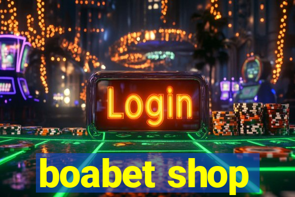 boabet shop